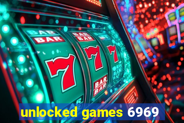 unlocked games 6969